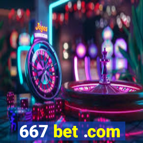 667 bet .com